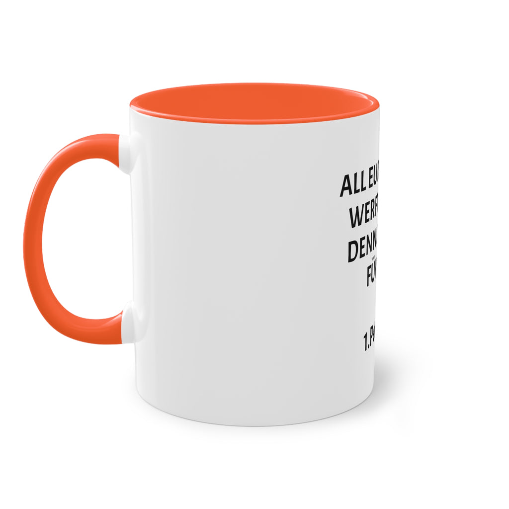 ,,All eure sorgen werft auf ihn denn er sorgt für euch,, 1.Petrus 5,7 - Tasse