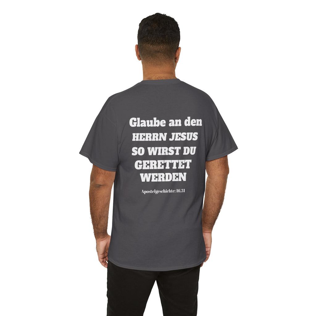 ,,Glaube an den Herrn Jesus so wirst du Gerettet werden,, Apg: 16,31 T-Shirt