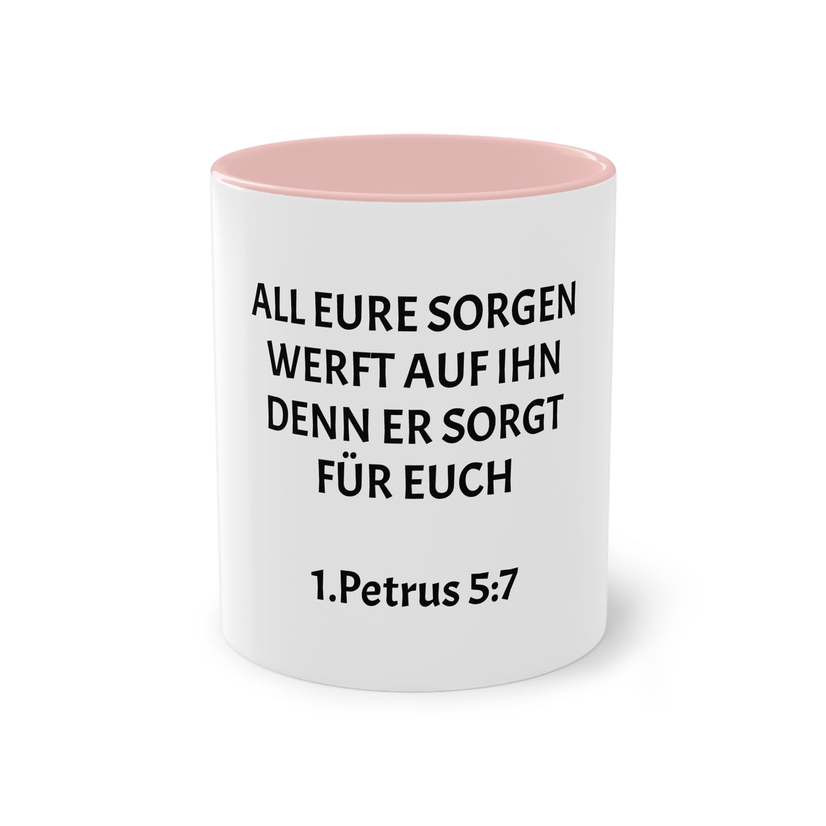 ,,All eure sorgen werft auf ihn denn er sorgt für euch,, 1.Petrus 5,7 - Tasse