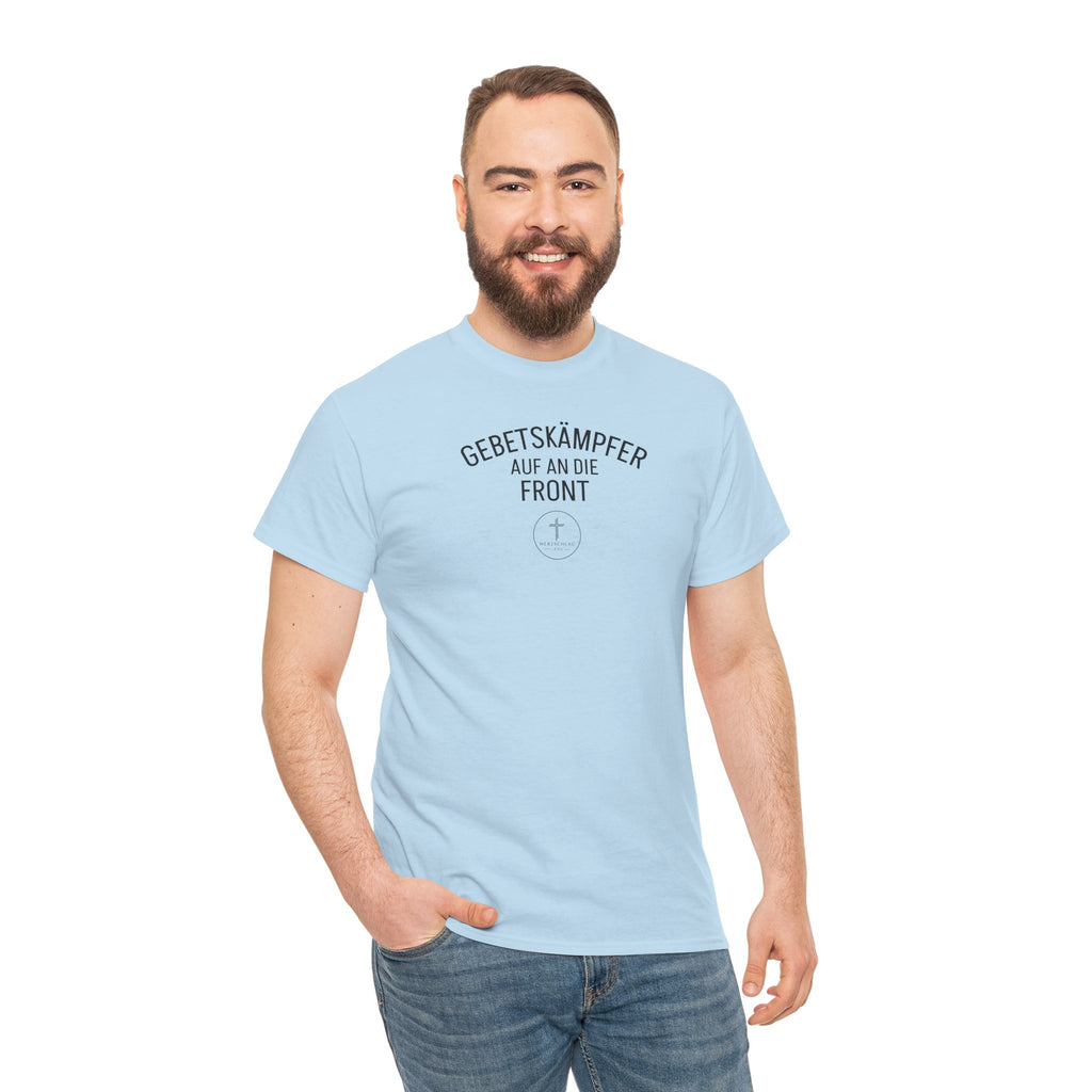 ,,Gebetskämpfer auf an die Front,, T-Shirt