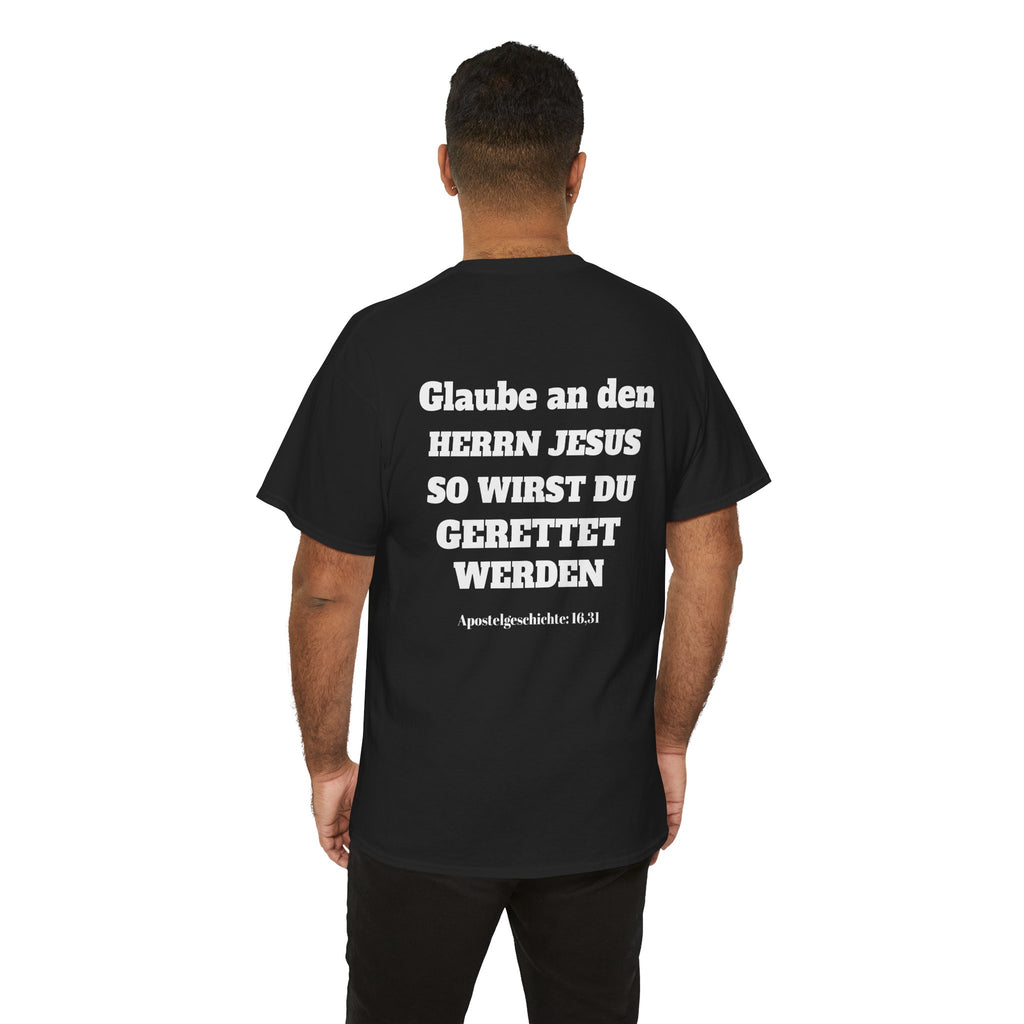 ,,Glaube an den Herrn Jesus so wirst du Gerettet werden,, Apg: 16,31 T-Shirt