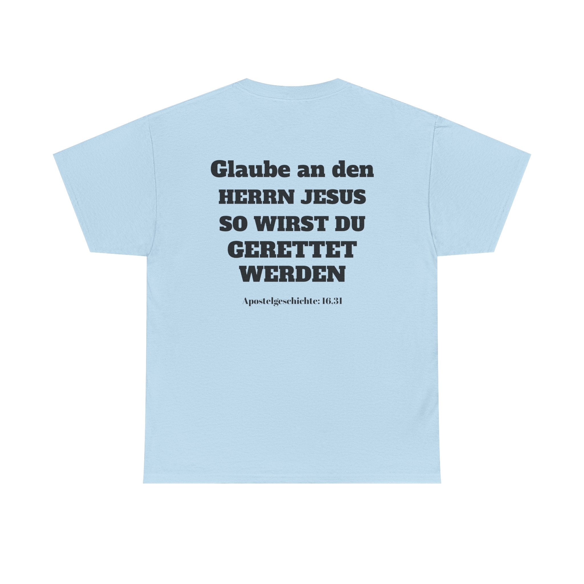 ,,Glaube an den Herrn Jesus so wirst du Gerettet werden,, Apg: 16,31 T-Shirt