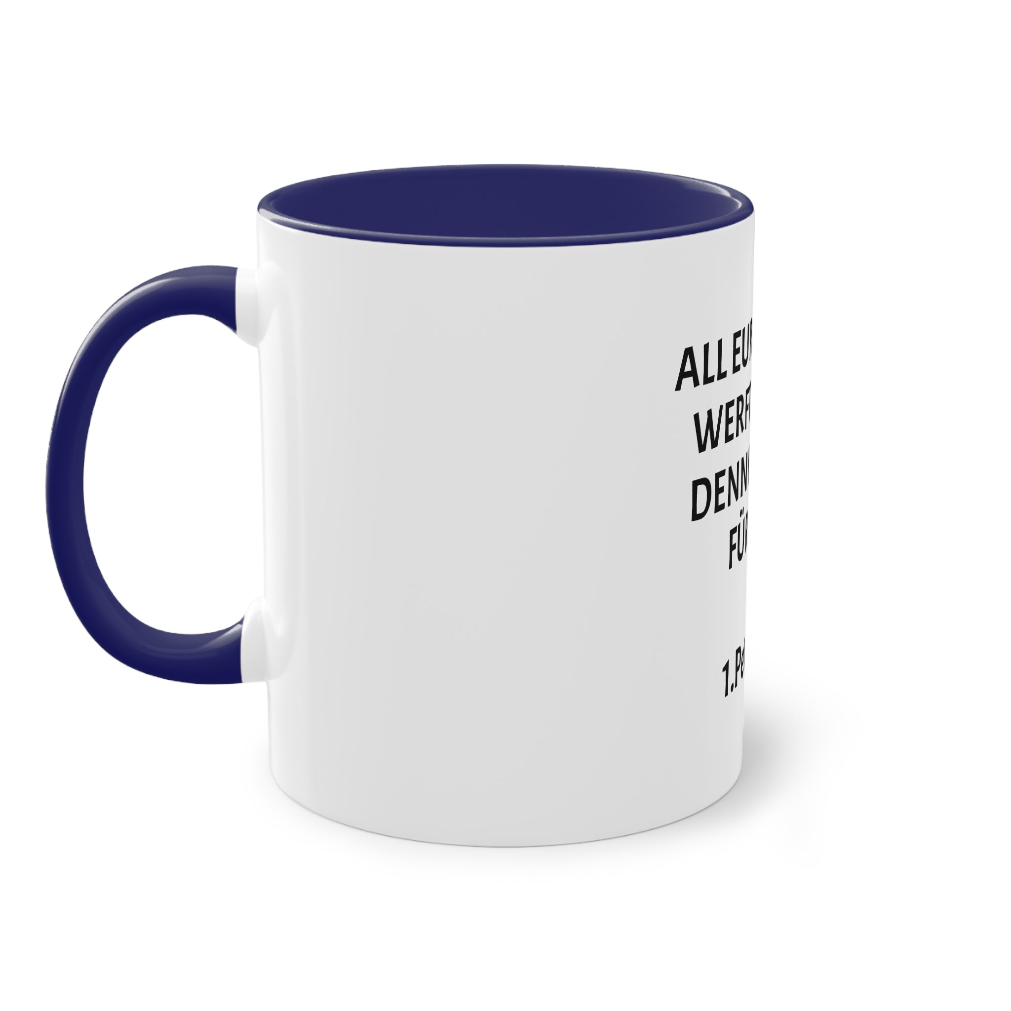 ,,All eure sorgen werft auf ihn denn er sorgt für euch,, 1.Petrus 5,7 - Tasse