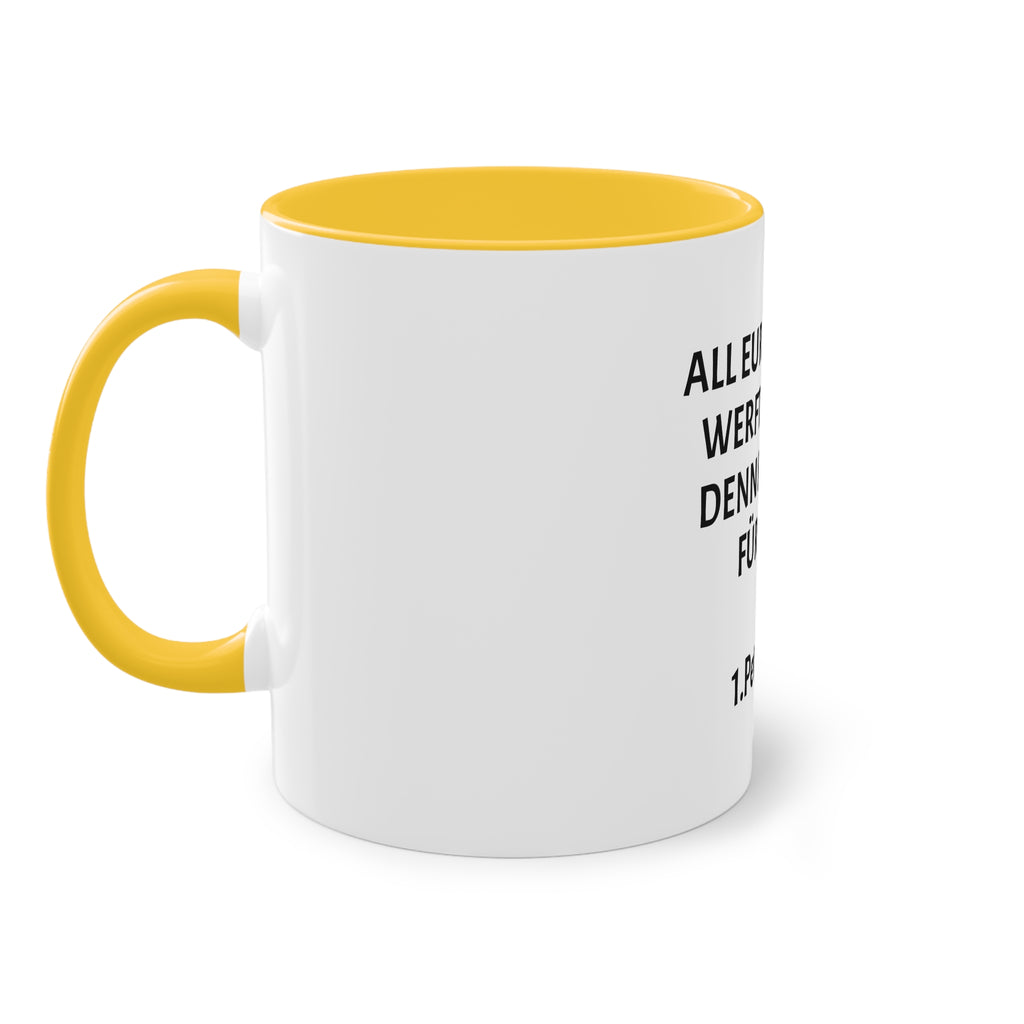 ,,All eure sorgen werft auf ihn denn er sorgt für euch,, 1.Petrus 5,7 - Tasse