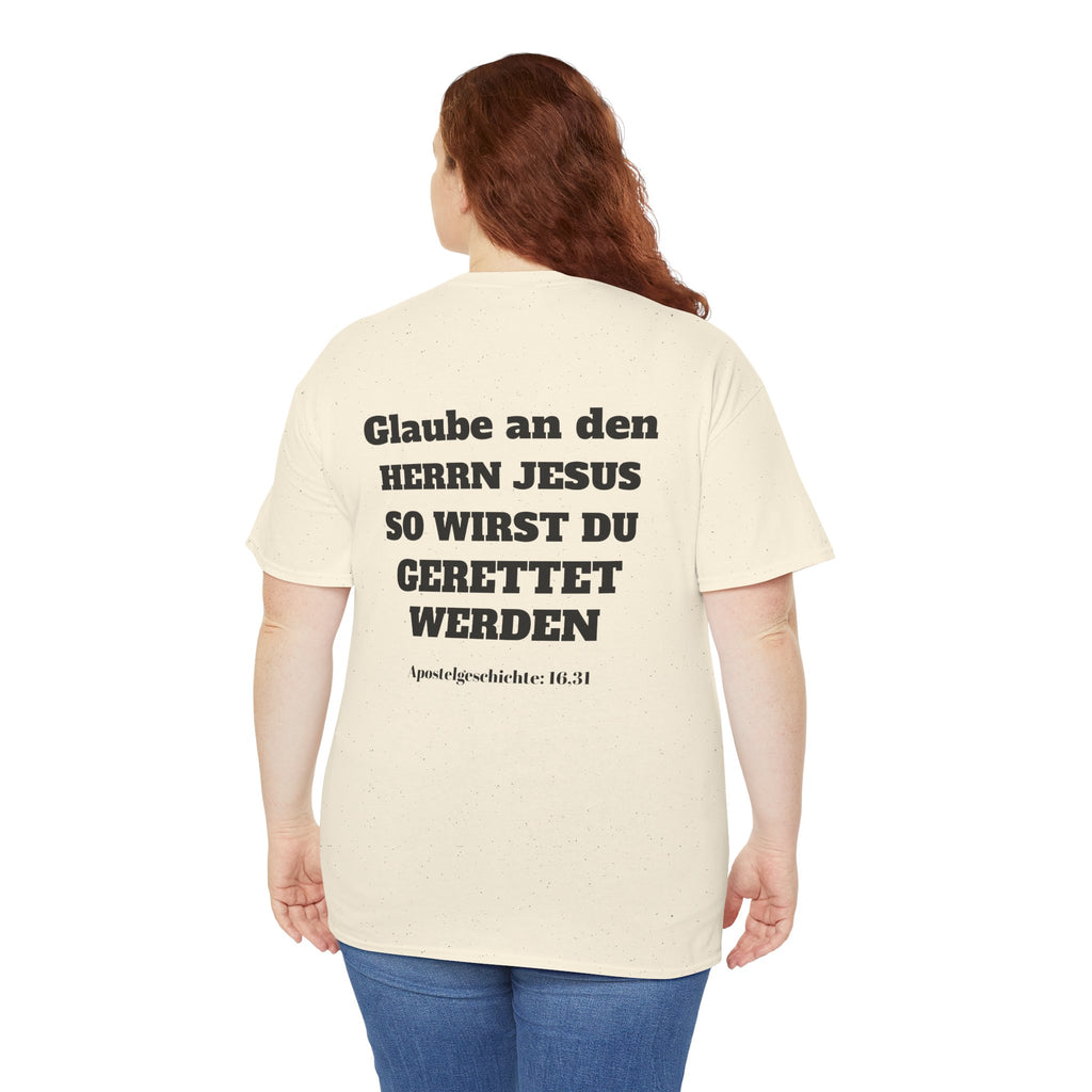 ,,Glaube an den Herrn Jesus so wirst du Gerettet werden,, Apg: 16,31 T-Shirt