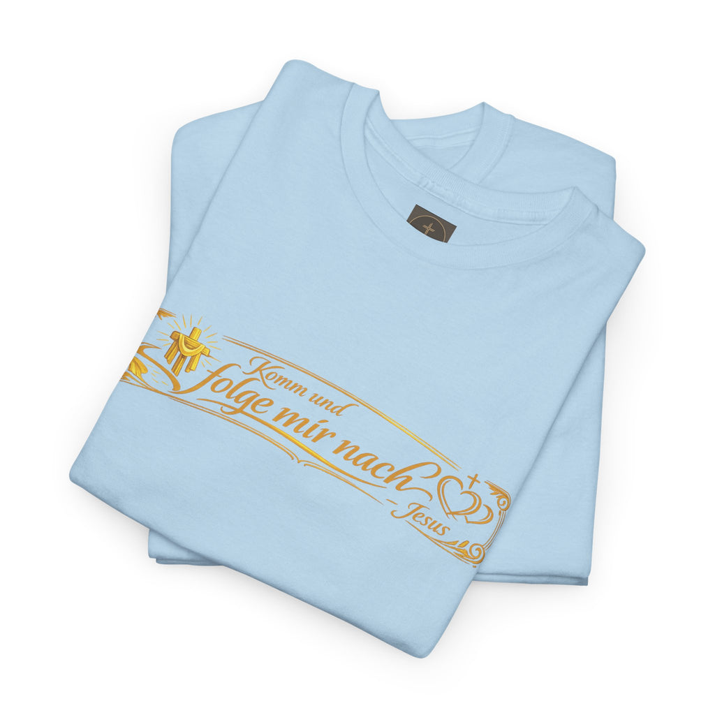 ..Komm und Folge mir nach,, Design T-Shirt