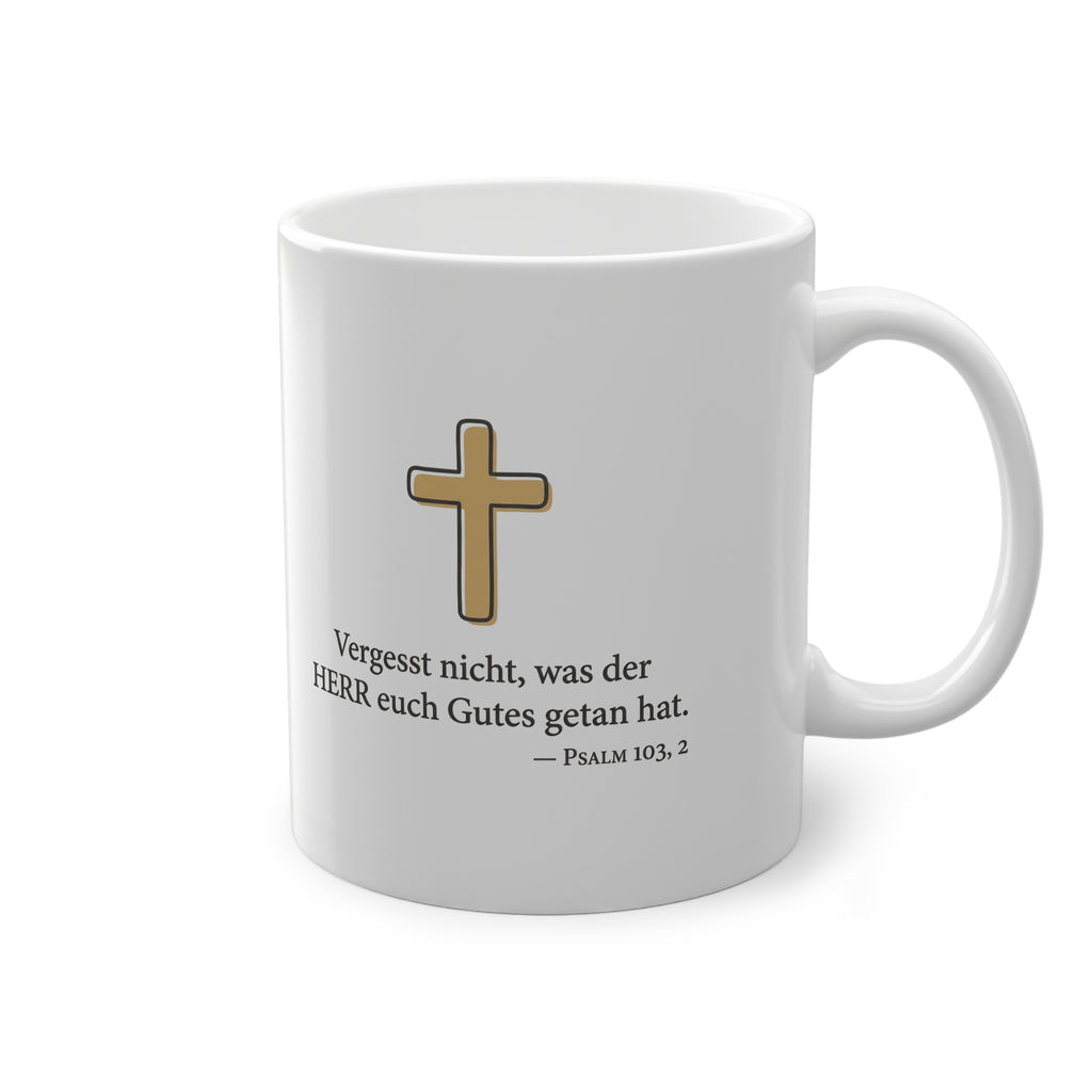 Tasse - Psalm 103:2 Vergesst nicht was der HERR euch Gutes getan hat