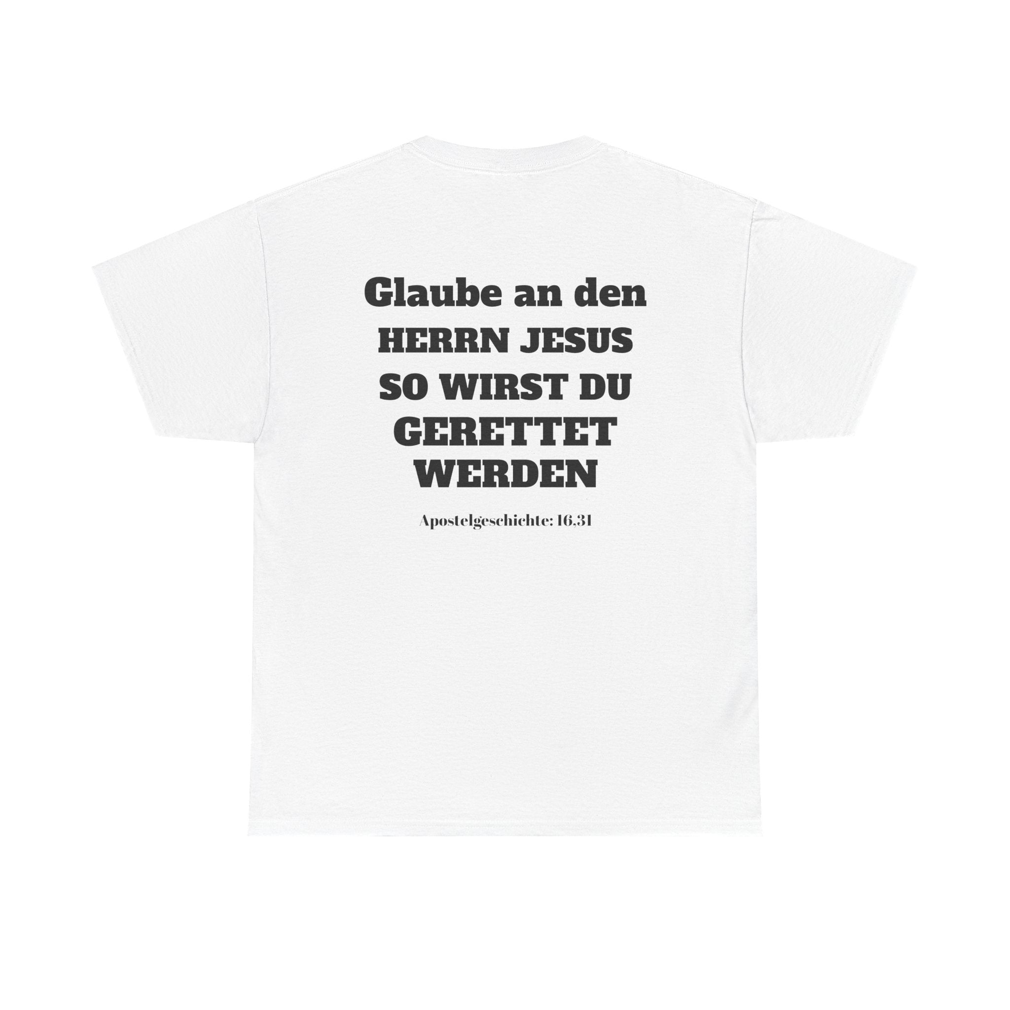 ,,Glaube an den Herrn Jesus so wirst du Gerettet werden,, Apg: 16,31 T-Shirt